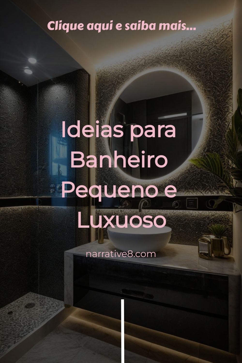 7 Soluções para Criar um Banheiro Chique e Pequeno